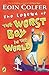 The Legend of the Worst Boy in the World. Eoin Colfer by Eoin Colfer