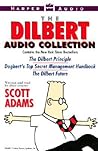 The Dilbert Audio Collection: The Dilbert Principle, Dogbert's Top Secret Management Handbook, and the Dilbert Future