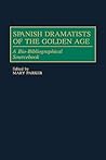 Spanish Dramatists of the Golden Age: A Bio-Bibliographical Sourcebook (Studies in American Religion; 67)