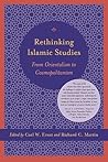 Rethinking Islamic Studies: From Orientalism to Cosmopolitanism (Studies in Comparative Religion)