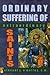 Ordinary Suffering of Extradionary Saints by Vincent J. O'Malley