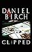 Clipped by Daniel Birch