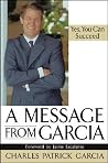 Message from Garcia Yes, You Can Succeed Message from Garcia Yes, You Can Succeed