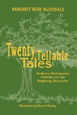 Twenty Tellable Tales: Audience Participation Folktales for the Beginning Storyteller (Paperback)