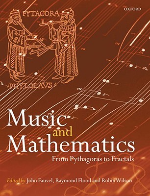 Music and Mathematics: From Pythagoras to Fractals (Paperback)