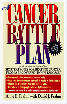 A Cancer Battle Plan: Six Strategies for Beating Cancer, from a Recovered "Hopeless Case" (Paperback)