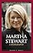 Martha Stewart: A Biography