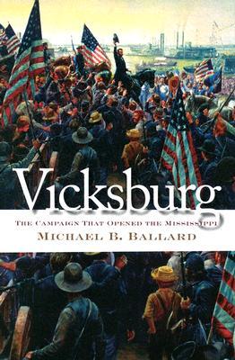 Vicksburg: The Campaign That Opened The Mississippi (Hardcover)