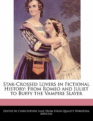 Star-Crossed Lovers in Fictional History: From Romeo and Juliet to Buffy the Vampire Slayer (Paperback)