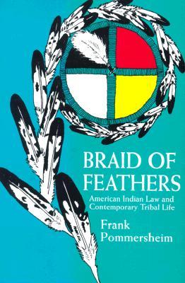 Braid of Feathers: American Indian Law and Contemporary Tribal Life (Paperback)