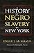 A History of Negro Slavery in New York