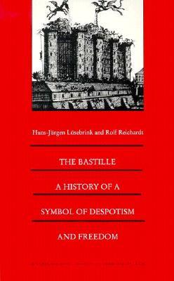 The Bastille: A History of a Symbol of Despotism and Freedom (Bicentennial Reflections on the French Revolution)