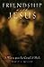 Friendship with Jesus: A Wa...