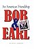 Bob & Earl: An American Fri...