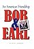 Bob & Earl: An American Friendship