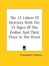 The 12 Labors Of Hercules With The 12 Signs Of The Zodiac And Their Place In The Octad The 12 Labors Of Hercules With The 12 Signs Of The Zodiac And Their Place In The Octad
