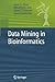 Data Mining in Bioinformatics (Advanced Information and Knowledge Processing)