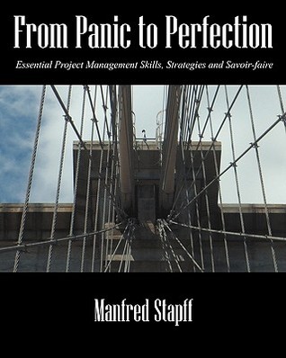 From Panic to Perfection: Essential Project Management Skills, Strategies and Savoir-Faire (Paperback)