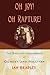 Oh Joy! Oh Rapture!: The En...