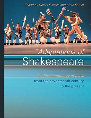 Adaptations of Shakespeare: An Anthology of Plays from the 17th Century to the Present (Paperback)