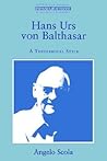 Hans Urs Von Balthasar: A Theological Style (Ressourcement: Retrieval and Renewal in Catholic Thought)