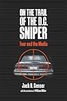 On the Trail of the D.C. Sniper: Fear and the Media