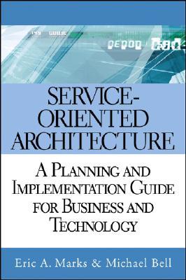 Service-Oriented Architecture: A Planning and Implementation Guide for Business and Technology (Hardcover)
