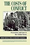 The Costs of Conflict: Prevention and Cure in the Global Arena (Carnegie Commission on Preventing Deadly Conflict)