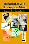 African American Achievers in Science, Medicine, and Technology: A Resource Book for Young Learners, Parents, Teachers, and Librarians