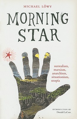 Morning Star: Surrealism, Marxism, Anarchism, Situationism, Utopia (Hardcover)