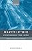 Martin Luther: Confessor of the Faith (Christian Theology in Context)