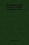 The Parables of the Gospels And Their Meaning of Today The Parables of the Gospels And Their Meaning of Today