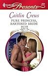 Pure Princess, Bartered Bride by Caitlin Crews