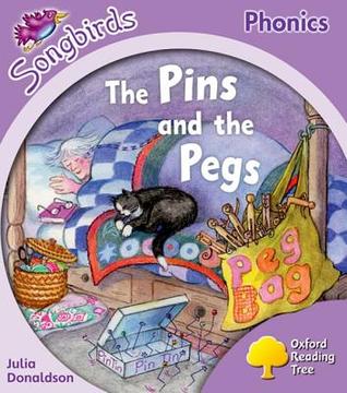 The Pins and the Pegs (Oxford Reading Tree: Stage 1+: More Songbirds Phonics)