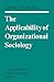 The Applicability of Organizational Sociology
