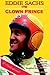 Eddie Sachs: The Clown Prince of Racing: The Life And Times Of The World's Greatest Race Driver