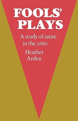 Fools' Plays: A study of satire in the sottie (Paperback)