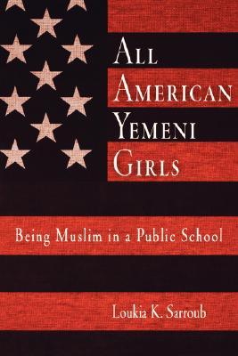 All American Yemeni Girls: Being Muslim in a Public School (Paperback)