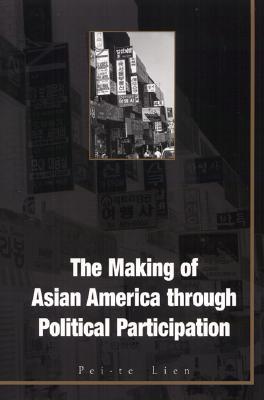 The Making of Asian America Through Political Participation (Mapping Racisms)