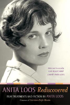 Anita Loos Rediscovered: Film Treatments and Fiction by Anita Loos, Creator of "Gentlemen Prefer Blondes" (Hardcover)