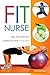 Fit Nurse: Your Total Plan for Getting Fit and Living Well