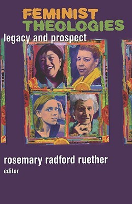 Feminist Theologies: Legacy and Prospect (Paperback)