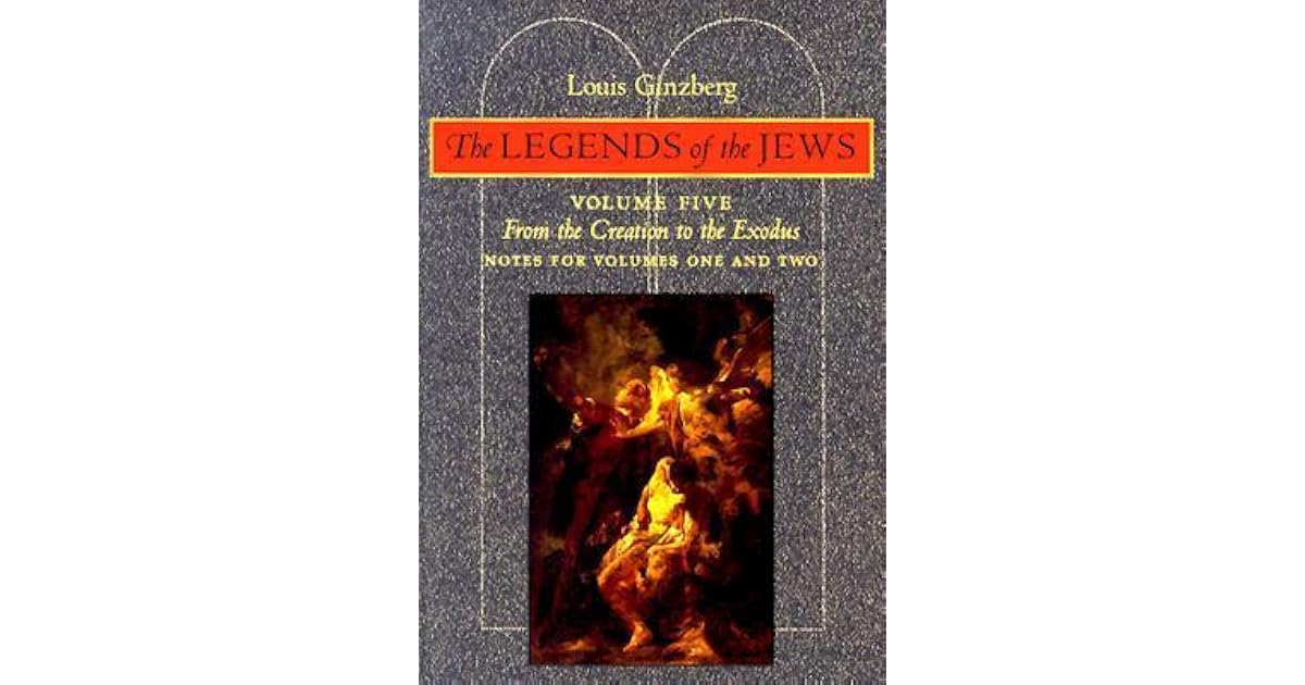 The Legends of the Jews: From the Creation to Exodus: Notes for Volumes
