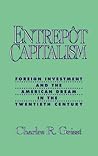 Entrepot Capitalism: Foreign Investment and the American Dream in the Twentieth Century