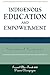 Indigenous Education and Empowerment: International Perspectives (Contemporary Native American Communities)