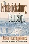 The Fredericksburg Campaign: Decision on the Rappahannock (Military Campaigns of the Civil War) The Fredericksburg Campaign: Decision on the Rappahannock (Military Campaigns of the Civil War)
