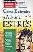 Como Entender y Aliviar el Estres (Los Practicos: Medicina Familiar) (Spanish Edition)