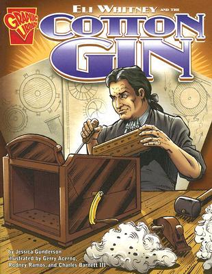Eli Whitney and the Cotton Gin (Graphic Library, Inventions and Discovery series)