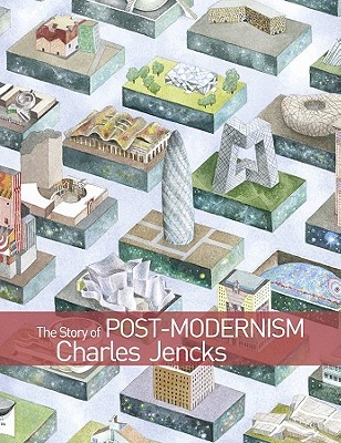 The Story of Post-Modernism: Five Decades of the Ironic, Iconic and Critical in Architecture (Paperback)
