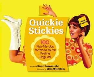 Quickie Stickies: 100 Pick-Me-Ups for When You're Feeling Unglued (Hardcover)
